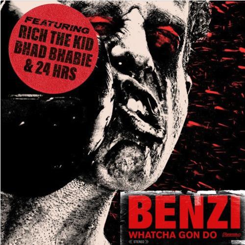 Benzi – Whatcha Gon Do Ft. Rich The Kid, Bhad Bhabie & 24hrs