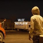 Valee – Not Playin