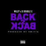 Wiley – Back 2 Back Ft. D Double E