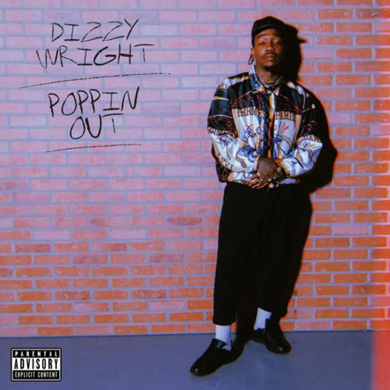 DOWNLOAD MP3: Dizzy Wright – Poppin Out