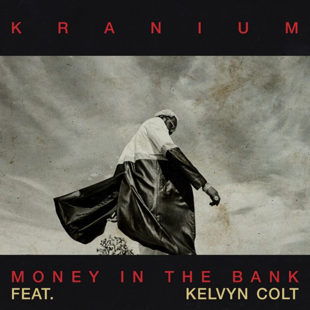 MP3: Kranium - Money In The Bank Ft. Kelvyn Colt
