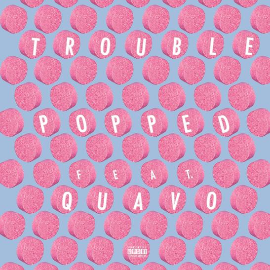 MP3: Trouble - Popped Ft. Quavo