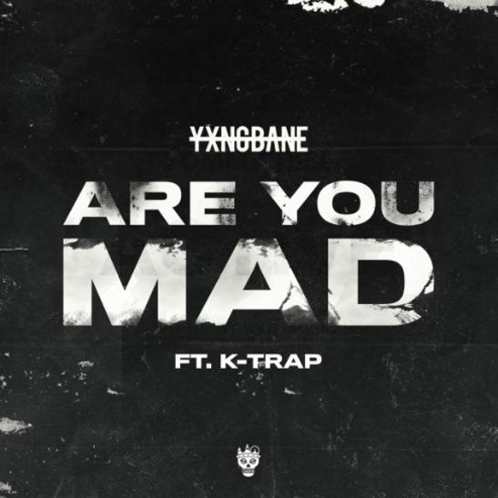 MP3: Yxng Bane - Are You Mad Ft. K-Trap