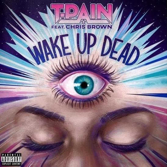MP3: T-Pain - Wake Up Dead Ft. Chris Brown