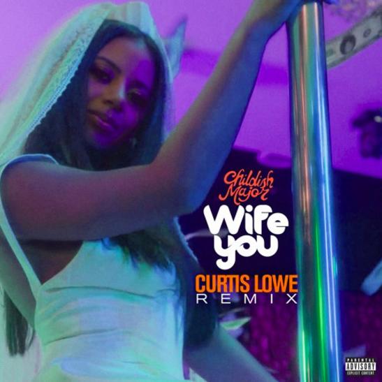 MP3: Childish Major - Wife You (Curtis Lowe Remix) Ft. Curtis Lowe