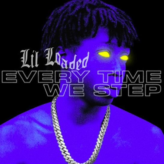 MP3: Lil Loaded - Every Time We Step