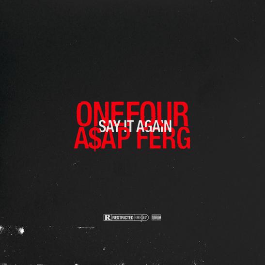 MP3: onefour - Say It Again Ft. A$AP Ferg

