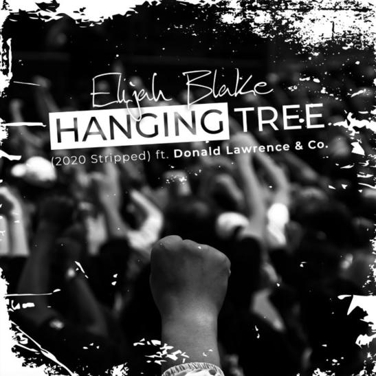 MP3: Elijah Blake - Hanging Tree (2020 Stripped) Ft. Donald Lawrence & Co.