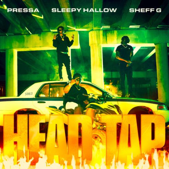 MP3: Pressa - Head Tap Ft. Sheff G & Sleepy Hallow