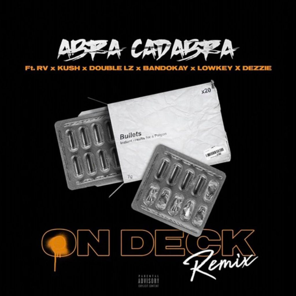 MP3: Abra Cadabra - On Deck (Remix) Ft. RV, Kush, Double Lz, Bandokay, Lowkey & Dezzie