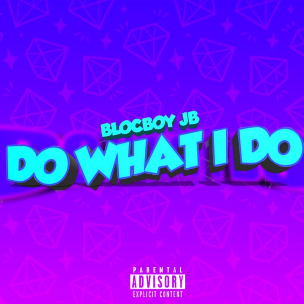 MP3: BlocBoy JB - Do What I Do