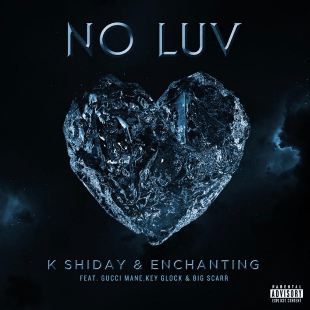 MP3: K Shiday & Enchanting - No Luv Ft. Gucci Mane, Key Glock & Big Scarr