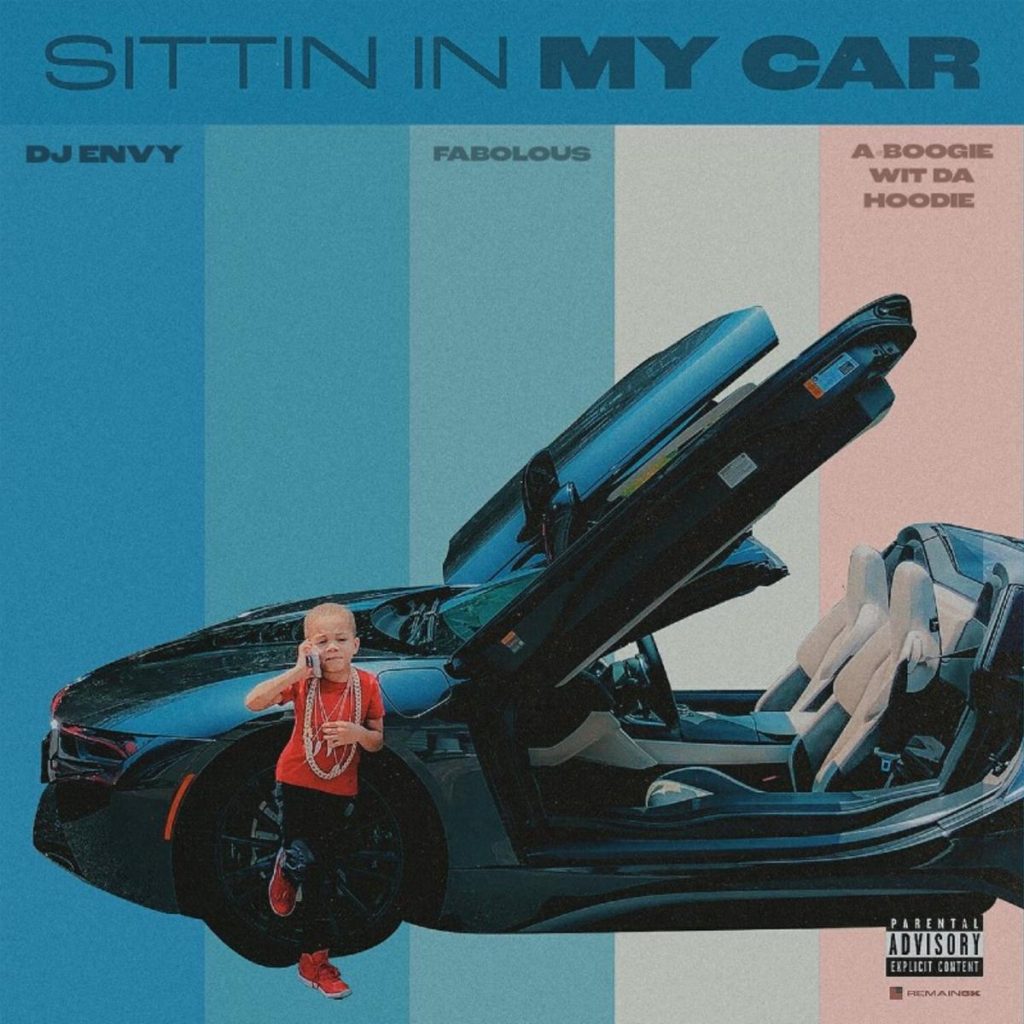MP3: DJ ENVY - Sittin In My Car Ft. A Boogie Wit Da Hoodie & Fabolous