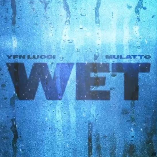 MP3: YFN Lucci - Wet (Remix) Ft. Mulatto