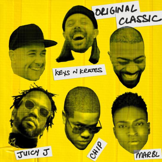 MP3: Keys N Krates - Original Classic Ft. Chip, Juicy J & Marbl