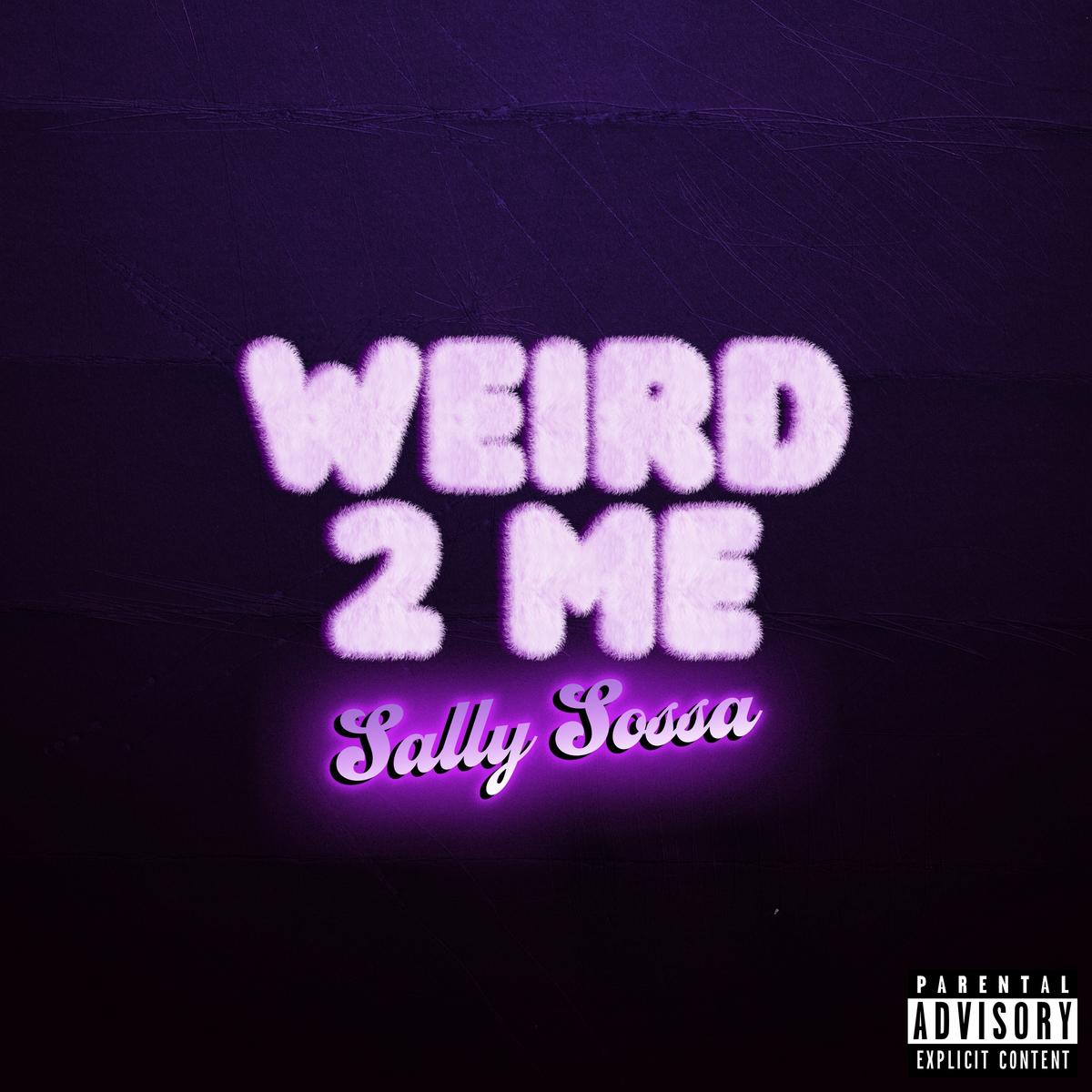DOWNLOAD MP3: Sally Sossa - Weird 2 Me