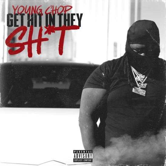 DOWNLOAD MP3: Young Chop - Get Hit In They Sh*t