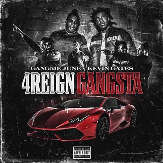 DOWNLOAD MP3: Gang51e June - 4Reign Gangsta Ft. Kevin Gates