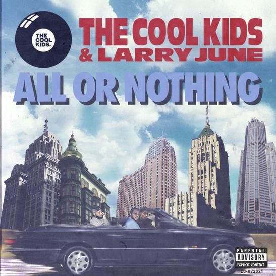 DOWNLOAD MP3: The Cool Kids - All Or Nothing Ft. Larry June
