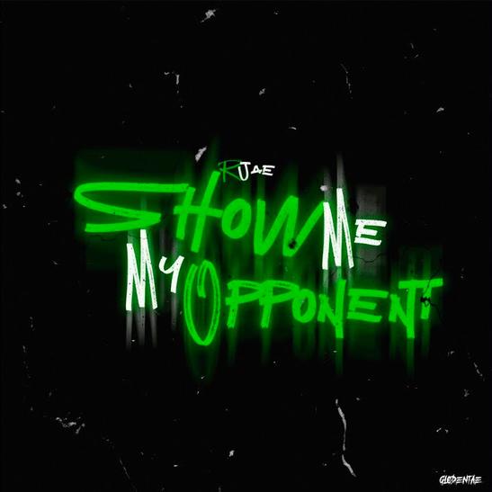 DOWNLOAD MP3: RJAE - Show Me My Opponent