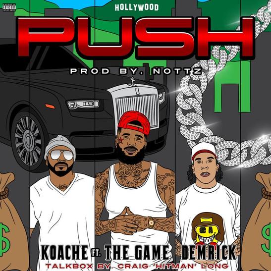 DOWNLOAD MP3: Koache - Push Ft. The Game & Demrick