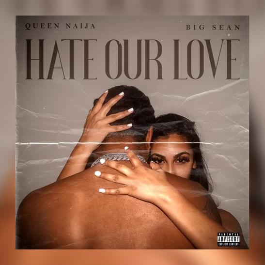 DOWNLOAD MP3: Queen Naija - Hate Our Love Ft. Big Sean