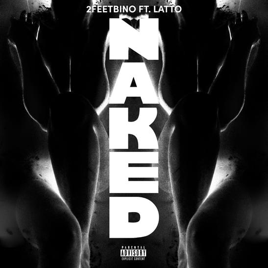 DOWNLOAD MP3: 2FeetBino - Naked Ft. Latto