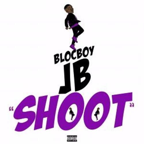 DOWNLOAD MP3: BlocBoy JB - Shoot