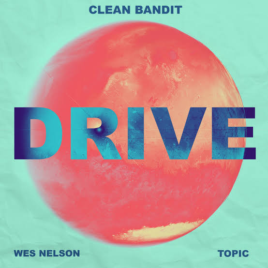 Clean Bandit Topic Drive ft. Wes Nelson
