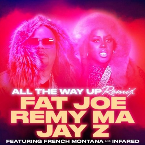 DOWNLOAD MP3: Fat Joe, Remy Ma, JAY Z - All The Way Up (Remix) ft. French Montana, Infared