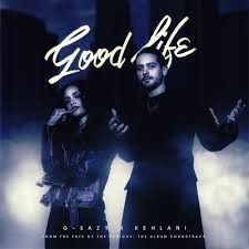 G Eazy Ft Kehlani – Good Life The Fate Of The Furious
