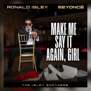 The Isley Brothers Ft. Beyonce Make Me Say It Again Girl