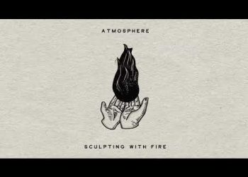 Atmosphere – Sculpting With Fire