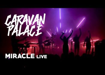 Caravan Palace – Miracle