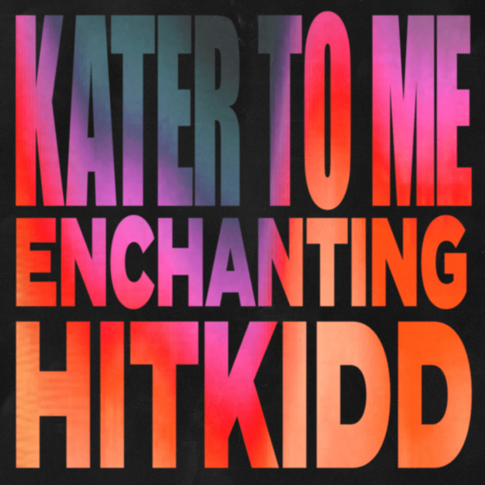 Enchanting Hitkidd Kater To Me