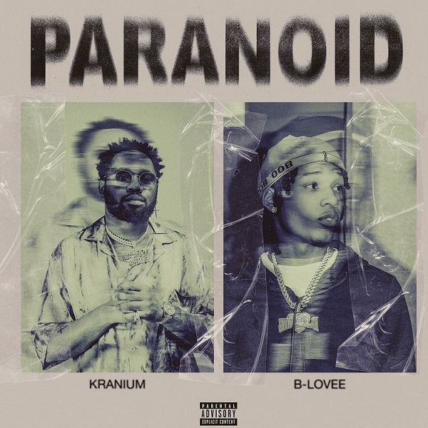 Kranium & B-Lovee Collab On “Paranoid