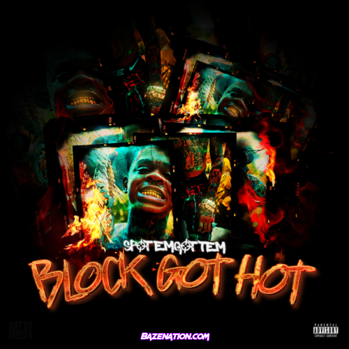 SpotemGottem Reminds Fans He’s Lit As Hell On “Block Got Hot”: Listen