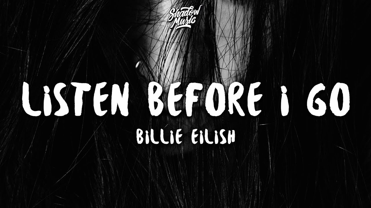 Billie Eilish – Listen Before I Go