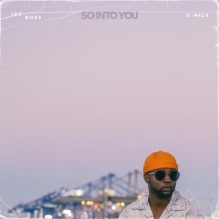 Jac Ross – So Into You Ft. D-Nice