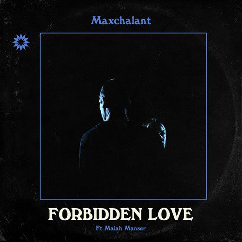 Maxchalant & Maiah Manser – Forbidden Love
