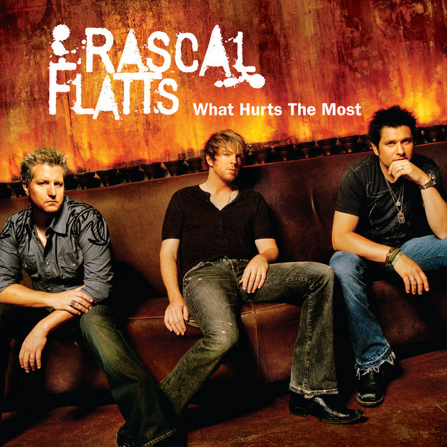 Rascal Flatts – What Hurts The Most