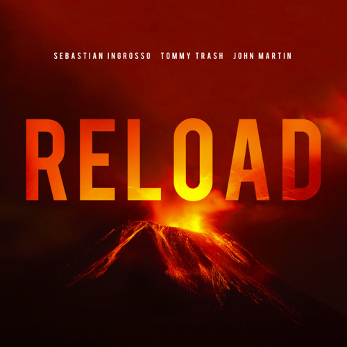 Sebastian Ingrosso Reload – Ft. Tommy Trash & John Martin
