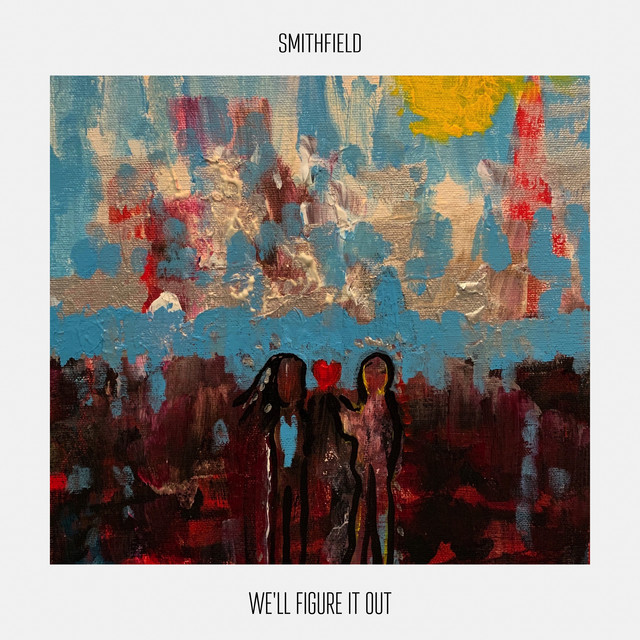 Smithfield – We’ll Figure It Out