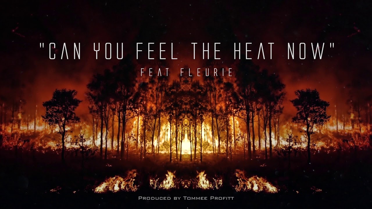 Tommee Profitt – Can You Feel The Heat Now Ft. Fleurie