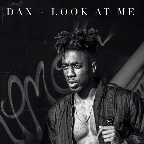 DAX – Look At Me (She Cheated On Me Remix)