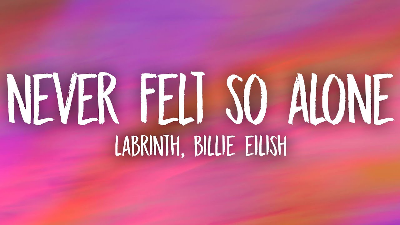 Labrinth – Never Felt So Alone Ft. Billie Eilish