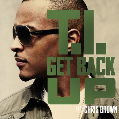 T.I. – Get Back Up Ft. Chris Brown