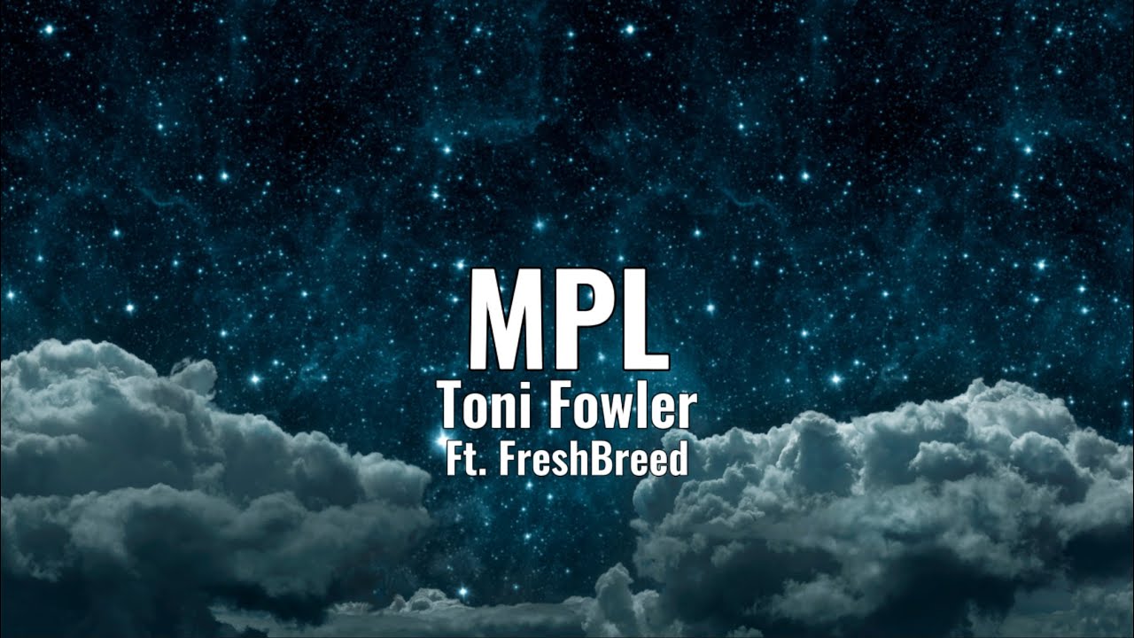 Toni Fowler – M.P.L Ft. Freshbreed