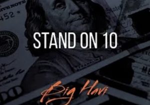 Big Havi – Stand On 10