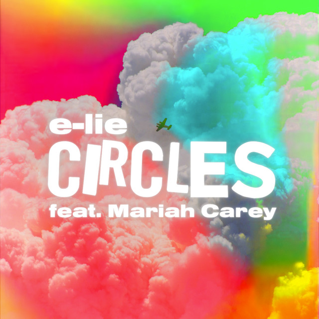 e-lie – Circles ft. Mariah Carey